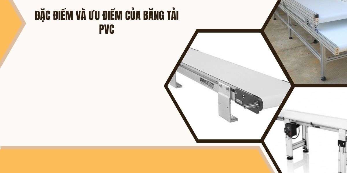 Đặc điểm và ưu điểm của băng tải PVC